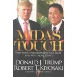 Midas Touch: Why Some Entrepreneurs Get Rich And Why Most Don't - Donald J. Trump, Robert T. Kiyosaki [EN] (2012, brožovaná)