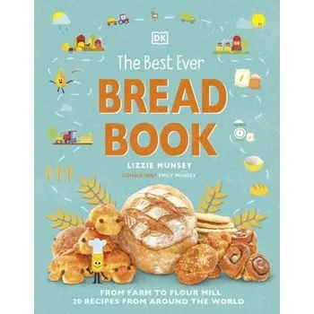 The Best Ever Bread Book - Munsey, Lizzie; Munsey, Emily