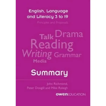 Cizí jazyk English, Language and Literacy 3 to 19: Principles and Proposals - Summary - Richmond, John; Burn, Andrew; Dougill, Peter; Raleigh, Mike; Traves, Peter