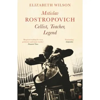 Mstislav Rostropovich: Cellist, Teacher, Legend - Wilson, Elizabeth [EN] (2021, Soft, Faber & Faber)