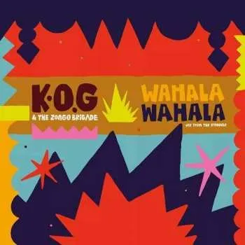 Zahraniční hudba 2LP K.O.G & The Zongo Brigade: Wahala Wahala 2019