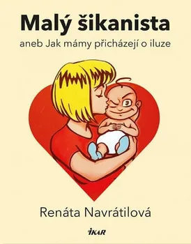 Malý šikanista aneb Jak mámy přicházejí o iluze - Renáta Navrátilová (2022, pevná)