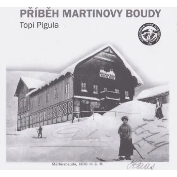 Příběh Martinovy boudy - Topi Pigula (2016, pevná) Příběh Martinovy boudy - Topi Pigula (2016, pevná)