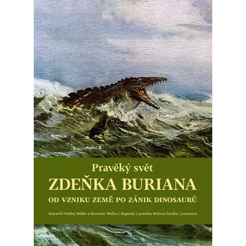 Pravěký svět Zdeňka Buriana: Od vzniku…