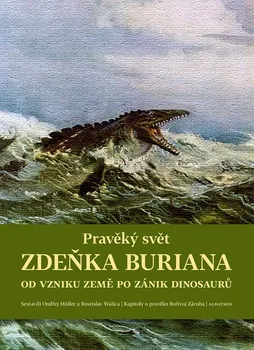 Encyklopedie Pravěký svět Zdeňka Buriana: Od vzniku Země po zánik dinosaurů - Ondřej Müller a kol. (2022, pevná)