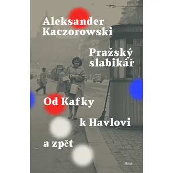 Pražský slabikář: Od Kafky k Havlovi a…