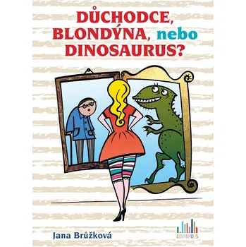 Důchodce, blondýna, nebo dinosaurus?