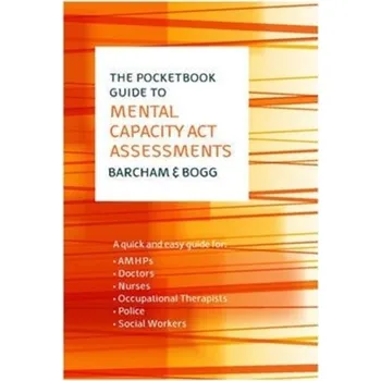 The Pocketbook Guide to Mental Capacity Act Assessments - Barcham, Claire