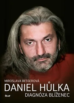 Literární biografie Daniel Hůlka: Diagnóza Blíženec - Miroslava Besserová (2015, pevná)