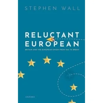 Reluctant European - Wall, Stephen (former member of the British Diplomatic Service, former member of the British Diplomatic Service)