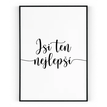 Plakát Plakát / Obraz Jsi ten nejlepší Pololesklý saténový papír A4 - 21 x 29,7 cm