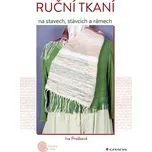 Ruční tkaní na stavech, stávcích a…