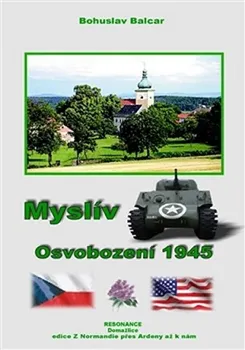 Myslív: Osvobození 1945 - Bohuslav Balcar (2016, brožovaná)