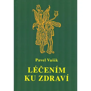 Léčením ku zdraví - Pavel Vašík (2022, pevná)