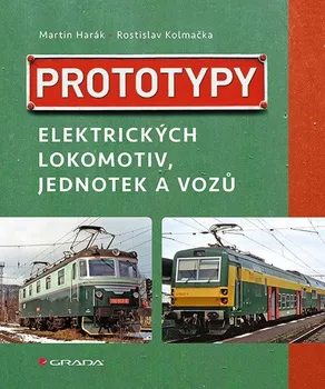Technika Prototypy elektrických lokomotiv, jednotek a vozů - Martin Harák, Rostislav Kolmačka (2022, pevná)