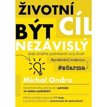 Kniha Životní cíl: být NEZÁVISLÝ aneb změňte podnikáním svůj život! Ekniha