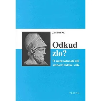 Kniha Odkud zlo? O nezkrotnosti čili slabosti lidské vůle Ekniha