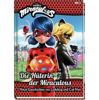 Pohádka Miraculous: Die Hüterin der Miraculous - Neue Geschichten von Ladybug und Cat Noir - Weber, Claudia