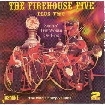 Zahraniční hudba 2CD Firehouse Five Plus Two: Settin' The World On Fire : The Whole Story, Volume 1 2006