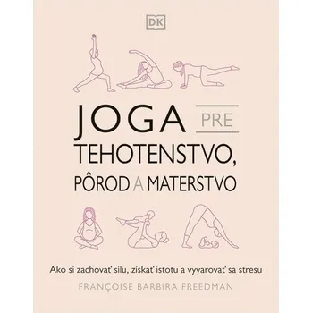 Joga pre tehotenstvo, pôrod a materstvo - Françoise Barbira Freedmanová