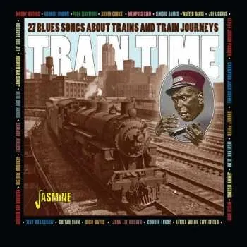 Zahraniční hudba CD Various: Train Time-27 Blues Songs About Trains And Train Journeys 2022