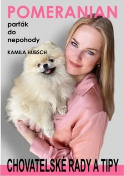 Chovatelství Pomeranian: Parťák do nepohody: Chovatelské rady a tipy - Kamila Hübsch (2022, brožovaná)