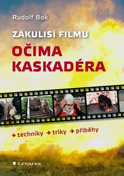 Umění Zákulisí filmu očima kaskadéra: Techniky, triky, příběhy - Rudolf Bok (2022, pevná)