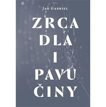 Poezie Zrcadla a pavučiny - Jan Gabriel