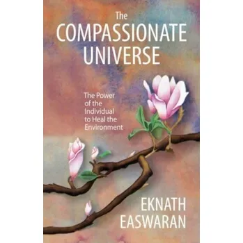 The Compassionate Universe - Eknath Easwaran