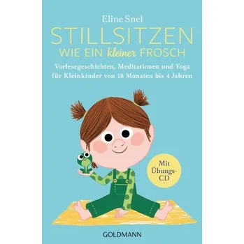 Stillsitzen wie ein kleiner Frosch - Snel, Eline