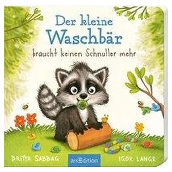 První čtění Der Baby Waschbär braucht keinen Schnuller mehr - Sabbag, Britta