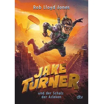 Jake Turner und der Schatz der Azteken - Rob Lloyd Jones