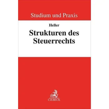 Strukturen des Steuerrechts - Heller, Robert F.