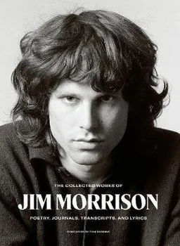Literární biografie The Collected Works Of Jim Morrison: Poetry, Journals, Transcripts And Lyrics - Jim Morrison [EN] (2021, pevná)