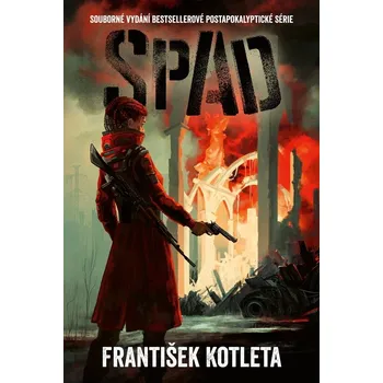Spad: Souborné vydání bestsellerové postapokalyptické série - František Kotleta (2022, pevná)