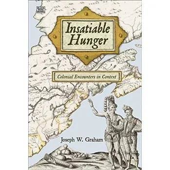 Cestování Insatiable Hunger - Colonial Encounters in Context - Robertson, D. Gordon E.; Caldwell, Graham E.; Hamill, Joseph; Kamen, Gary; Whittlesey, Saunders N. [EN] (2021, Měkká, Black Rose Books)
