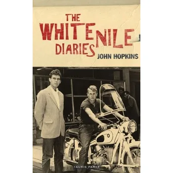 Cestování The White Nile Diaries - Hopkins, John [EN] (2022, Měkká, Bloomsbury Publishing PLC)