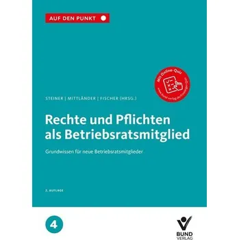 Rechte und Pflichten als Betriebsratsmitglied - Steiner, Regina
