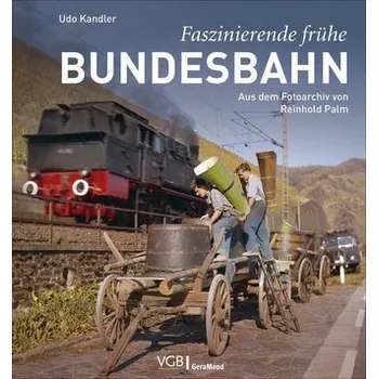 Faszinierende frühe Bundesbahn - Kandler, Udo