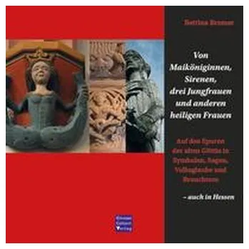 Von Maiköniginnen, Sirenen, drei Jungfrauen und anderen heiligen Frauen - Bremer, Bettina