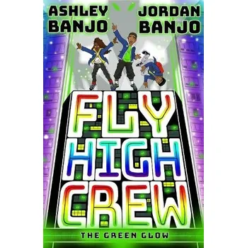 Cizojazyčná kniha Fly High Crew: The Green Glow - Banjo, Ashley a Banjo, Jordan