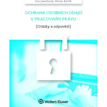 Ochrana osobních údajů v pracovním právu (Otázky a odpovědi)