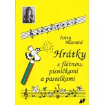 Nakladatelství Vladimír Beneš Hrátky s flétnou, písničkami a pastelkami - Iveta Hlavatá