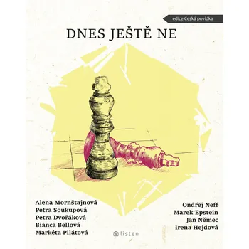 Kniha Dnes ještě ne - Bianca Bellová, Petra Dvořáková, Alena Mornštajnová, Ondřej Neff, Markéta Pilátová, Petra Soukupová (E-Kniha)