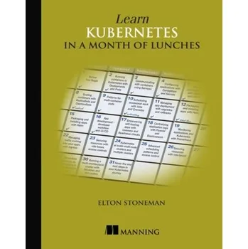 Technika Learn Kubernetes in a Month of Lunches - Stoneman, Elton