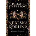 Nebeská koruna - Juliane Stadlerová…