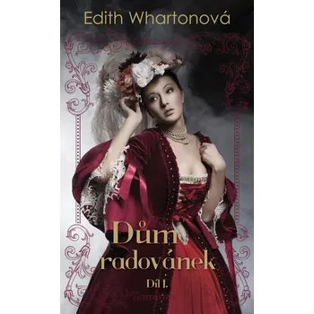 Kniha Dům radovánek díl I. - Edith Whartonová (E-Kniha)