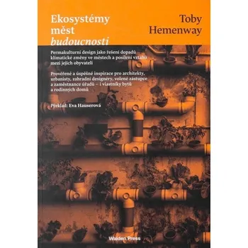 Ekosystémy měst budoucnosti - Toby Hemenway - 978-80-908015-2-3