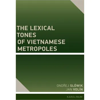 Kniha The Lexical Tones of Vietnamese Metropoles - Ondřej Slówik, Jan Volín (E-Kniha)