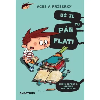 Kniha Agus a príšerky Už je tu pán Flat! - Jaume Copons (E-Kniha)